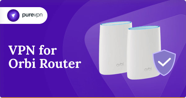 How To Install VPN On Orbi Router