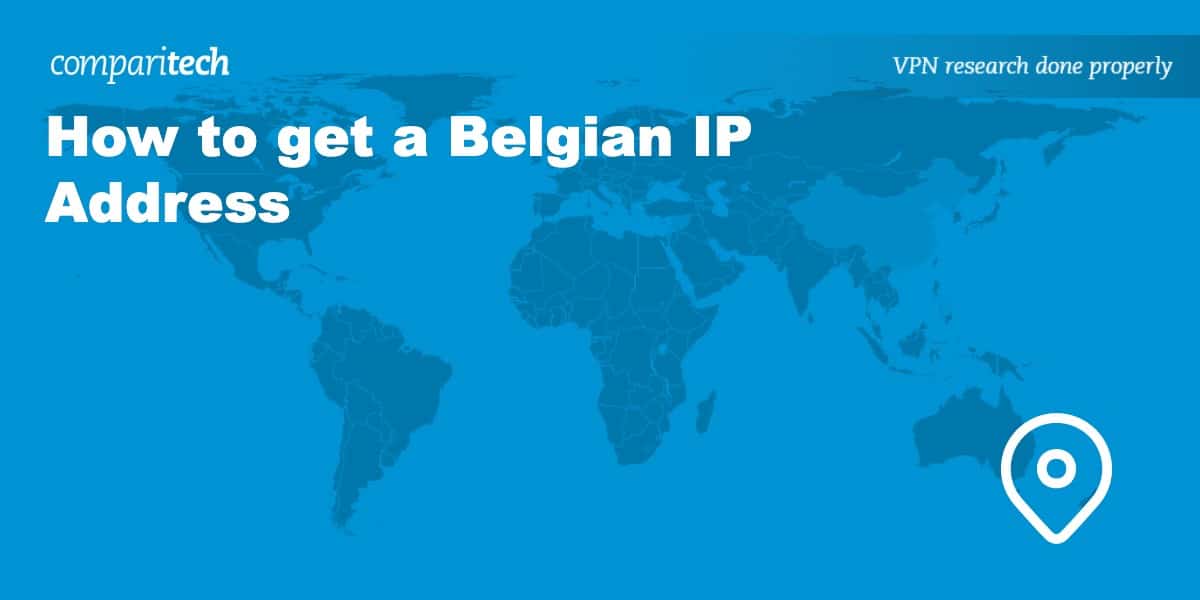 How To Get A Belgian IP Address From Anywhere