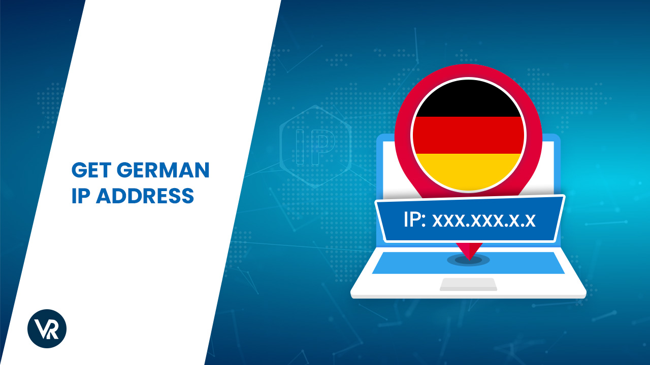 How To Get A German IP Address From Anywhere
